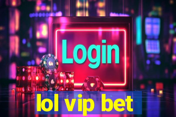 lol vip bet
